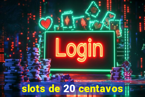 slots de 20 centavos